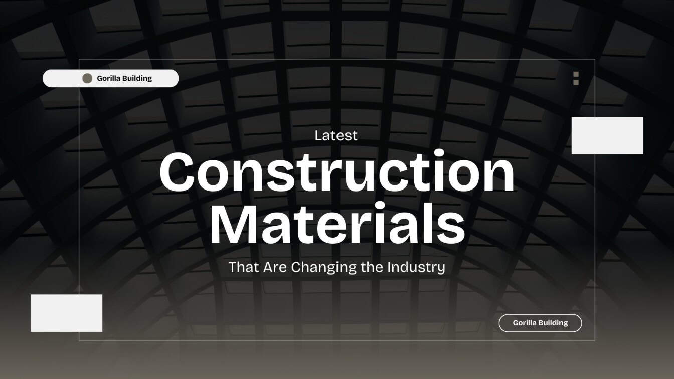 Latest Construction Materials That Are Changing the Industry