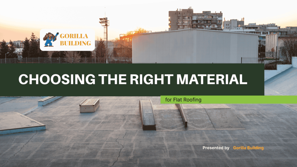Choosing the Right Material for Flat Roofing